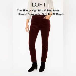 LOFT The Skinny High Rise Velvet Pants – Burgundy Wine – Size 14 / 32 Regular